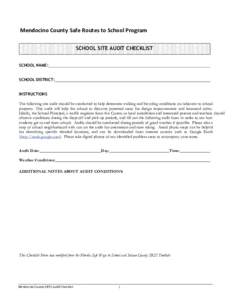 Mendocino County Safe Routes to School Program SCHOOL SITE AUDIT CHECKLIST SCHOOL NAME: SCHOOL DISTRICT: INSTRUCTIONS The following site audit should be conducted to help determine walking and bicycling conditions on/adj