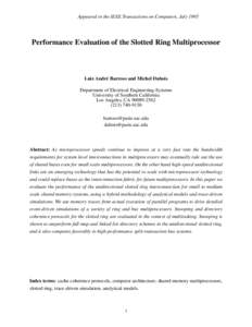 Appeared in the IEEE Transactions on Computers, July[removed]Performance Evaluation of the Slotted Ring Multiprocessor Luiz André Barroso and Michel Dubois Department of Electrical Engineering-Systems