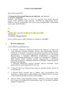 TÁMOGATÁSI SZERZİDÉS  amely létrejött egyrészrıl az A Transparency International Magyarország Alapítvány, mint támogatott (továbbiakban: Támogatott) (székhelye: 1076 Budapest, Garay utca[removed]I/1.; képv