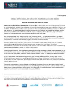 www.MeaslesRubellaInitiative.org  17 January 2013 MEASLES DEATHS DECLINE, BUT ELIMINATION PROGRESS STALLS IN SOME REGIONS Improved vaccination rates critical for success GENEVA/NEW YORK/ATLANTA/WASHINGTON: 17 January 201