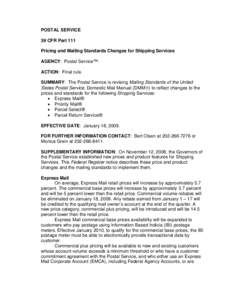 POSTAL SERVICE 39 CFR Part 111 Pricing and Mailing Standards Changes for Shipping Services AGENCY: Postal Service™. ACTION: Final rule. SUMMARY: The Postal Service is revising Mailing Standards of the United