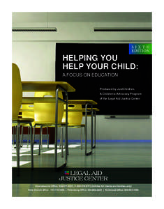 SI X T H EDITION HELPING YOU HELP YOUR CHILD: A FOCUS ON EDUCATION