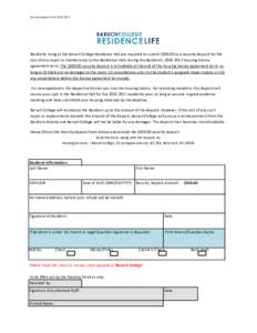 Security Deposit FormResidents living at the Baruch College Residence Hall are required to submit $as a security deposit for the cost of any repair or maintenance to the Residence Halls during the Resi