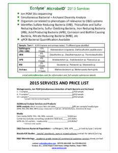 2015 Services «  Ion	
  PGM	
  16s	
  sequencing	
   «  Simultaneous	
  Bacterial	
  +	
  Archaeal	
  Diversity	
  Analysis	
   «  Organism	
  correlated	
  to	
  phenotypes	
  of	
  rele