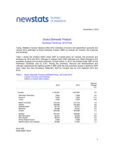 November 5, 2014  Gross Domestic Product Northwest Territories, 2013 Final Today, Statistics Canada released initial 2013 estimates of income and expenditure accounts and revised 2013 estimates of Gross Domestic Product 