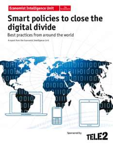 Smart policies to close the digital divide Best practices from around the world A report from the Economist Intelligence Unit  Sponsored by