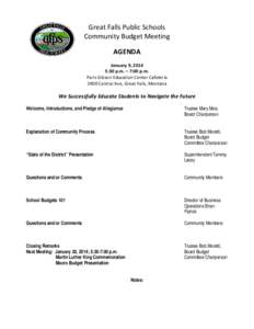 Great Falls Public Schools Community Budget Meeting AGENDA January 9, 2014 5:30 p.m. – 7:00 p.m. Paris Gibson Education Center Cafeteria