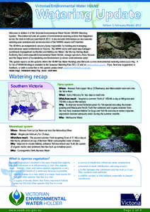 Edition 3, February/March 2012 Welcome to Edition 3 of the Victorian Environmental Water Holder (VEWH) Watering Update. This edition includes an update of environmental watering actions that happened across the state in 