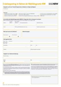 Erstattungsantrag im Rahmen der Mobilitätsgarantie NRW Angaben zu Ihrem Ticket (Original bzw. Zeitkarte in Kopie beifügen): Ticketname: Tarifraum: 	 Verkehrsverbund Rhein-Ruhr (VRR)
