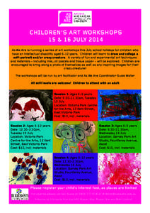 CHILDREN’S ART WORKSHOPS 15 & 16 JULY 2014 As We Are is running a series of art workshops this July school holidays for children who have an intellectual disability aged 6-12 years. Children will learn to draw and coll