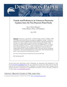 Trends and Preferences in Consumer Payments: Updates from the Visa Payment Panel Study Susan Herbst-Murphy* Federal Reserve Bank of Philadelphia July 2015