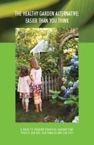 THE HEALTHY GARDEN ALTERNATIVE: Easier than you think A guide to creating beautiful gardens that protect our Bay, our families and our pets