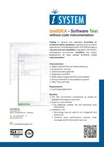 testIDEA - Software Test without code instrumentation Testing in general and especially according to functional safety standards is gaining more and more importance in the embedded world. iSYSTEM provides a real-time tes