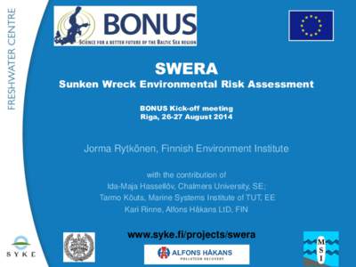 SWERA  Sunken Wreck Environmental Risk Assessment BONUS Kick-off meeting Riga, 26-27 August 2014