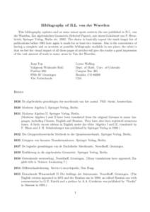Bibliography of B.L. van der Waerden This bibliography updates and on some minor spots corrects the one published in B.L. van der Waerden, Zur algebraischen Geometrie (Selected Papers), mit einem Geleitwort van F. Hirzeb