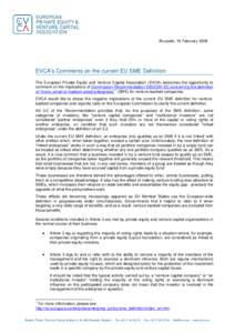 Brussels, 10 February[removed]EVCA’s Comments on the current EU SME Definition The European Private Equity and Venture Capital Association (EVCA) welcomes the opportunity to comment on the implications of Commission Reco