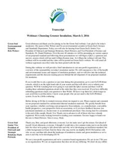 Transcript Webinar: Choosing Greener Insulation, March 3, 2016 Green Seal Environmental Scientist Brie Welzer: