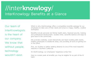 InterKnowlogy Benefits at a Glance Our team of InterKnowlogists is the heart of our company. We know that