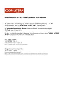 Hotelzimmer für KOOP-LITERA Österreich 2015 in Krems  20 Zimmer zur Einzelbelegung für den Zeitraum 05.Mai (Anreise) – 8. Mai[removed]Abreise) sind im Arte Hotel bis 27. März vorreserviert. Im Hotel Steigenberger Kre