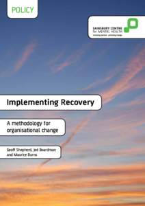 POLICY  Implementing Recovery A methodology for organisational change Geoff Shepherd, Jed Boardman