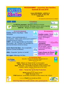 PROGRAMME - Journées des familles Samedi 28 mai 2016 Centre ERCKMANN - LUNEVILLE Accueil du public de 14h à 19h Entrée libre Un espace bar avec boissons et crêpes !