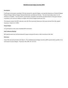 Multidimensional Fatigue Inventory (MFI)  Description A self-report instrument consisting of 20-item devised to measure fatigue, covering the dimensions of General Fatigue, Physical Fatigue, Mental Fatigue, Reduced Motiv