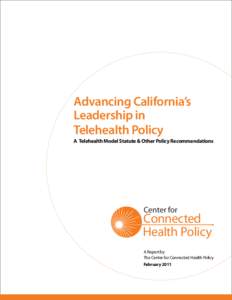 Advancing California’s Leadership in Telehealth Policy A Telehealth Model Statute & Other Policy Recommendations  Center for