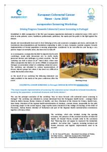 European Colorectal Cancer News - June 2010 europacolon Screening Workshop Driving Progress Towards Colorectal Cancer Screening In Portugal Established in 2005 europacolon is the first pan-European organisation dedicated