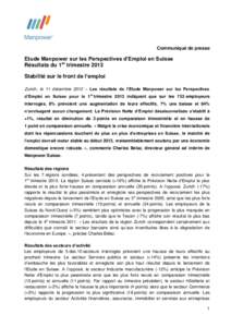 Communiqué de presse  Etude Manpower sur les Perspectives d’Emploi en Suisse Résultats du 1er trimestre 2013 Stabilité sur le front de l’emploi Zurich, le 11 décembre 2012 – Les résultats de l’Etude Manpower