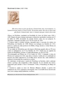 MARTINHO LUTERO[removed]Não são as boas acções que fazem o homem bom, mas, inversamente, é o homem bom que pratica as boas acções. Do mesmo modo, não são as obras más que fazem o homem mau; mas é o homem 