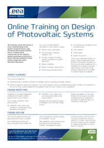 Online Training on Design of Photovoltaic Systems This training course will provide a sound understanding of the system components for a grid connected photovoltaic system,
