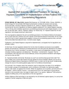 Applied DNA Sciences CEO and President, Dr. James A. Hayward, Comments on Implementation of New Federal AntiCounterfeiting Regulations STONY BROOK, NY, May[removed]Applied DNA Sciences, Inc. (OTCQB: APDN), (Twitter: @APD