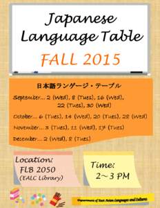 Japanese Language Table FALL 2015 日本語ランゲージ・テーブル September… 2 (Wed), 8 (Tues), 16 (Wed),