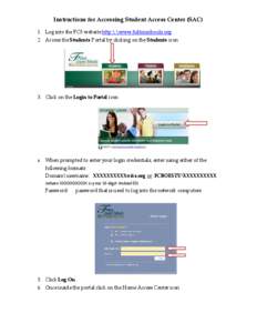 Instructions for Accessing Student Access Center (SAC) 1. Log into the FCS website http:\\www.fultonschools.org 2. Access the Students Portal by clicking on the Students icon 3. Click on the Login to Portal icon