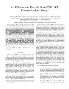 An Efficient and Flexible Host-FPGA PCIe Communication Library∗ Jian Gong,1 Tao Wang,1,3 Jiahua Chen,1 Haoyang Wu,1 Fan Ye,1 Songwu Lu,1,2,3 Jason Cong1,2,3 1  Center for Energy-Efficient Computing and Applications, Sc