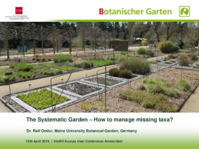 Biotopanlage Mainzer Sand, Foto: B. Meyer, JuliThe Systematic Garden – How to manage missing taxa? Dr. Ralf Omlor, Mainz University Botanical Garden, Germany 15th April 2016 | IrisBG Europe User Conference Amste