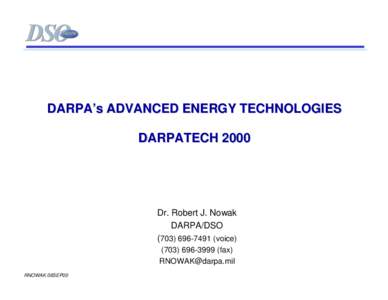 DARPA’s ADVANCED ENERGY TECHNOLOGIES DARPATECH 2000 Dr. Robert J. Nowak DARPA/DSO[removed]voice)