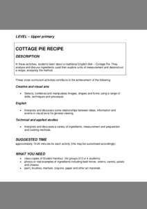 LEVEL – Upper primary  COTTAGE PIE RECIPE DESCRIPTION In these activities, students learn about a traditional English dish – Cottage Pie. They analyse and discuss ingredients used then explore units of measurement an