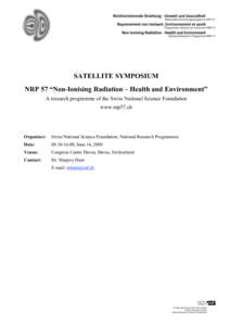 SATELLITE SYMPOSIUM NRP 57 “Non-Ionising Radiation – Health and Environment” A research programme of the Swiss National Science Foundation www.nrp57.ch  Organizer: