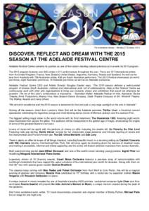 For immediate release – Monday 27 October, 2014  DISCOVER, REFLECT AND DREAM WITH THE 2015 SEASON AT THE ADELAIDE FESTIVAL CENTRE Adelaide Festival Centre cements its position as one of the nation’s leading cultural 