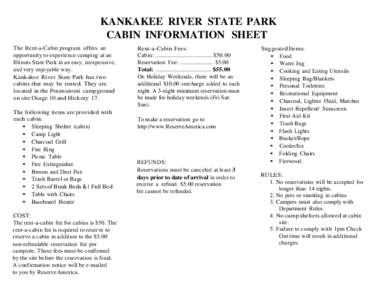 KANKAKEE RIVER STATE PARK CABIN INFORMATION SHEET The Rent-a-Cabin program offers an opportunity to experience camping at an Illinois State Park in an easy, inexpensive, and very enjoyable way.