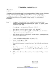 William Kantz Collection-MSS 49 1 Box, 0.5 cu.ft[removed]William Kantz, a Valley National Bank executive, was president of the Rural Citizens Association opposing the incorporation of South Phoenix. His collection con