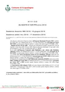 AVVISO ALIQUOTE E TARIFFE anno 2018 Scadenza Acconto IMU 2018: 18 giugno 2018 Scadenza saldo Imu 2018 : 17 dicembre 2018 Con delibera C.C. n. 14 delcon cui è stato approvato il Bilancio di Previsione anno 20