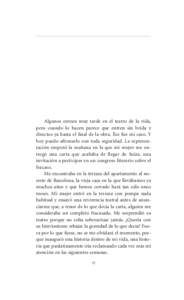 Algunos entran muy tarde en el teatro de la vida, pero cuando lo hacen parece que entren sin brida y directos ya hasta el final de la obra. Ése fue mi caso. Y hoy puedo afirmarlo con toda seguridad. La representación e