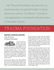 …the Trauma Foundation has become an internationally recognized leader in injury prevention and an “incubator” of projects and organizations committed to the prevention of traumatic injuries.