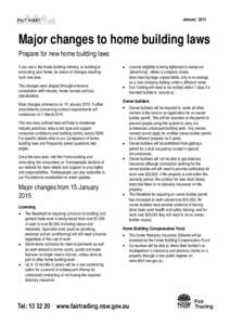January[removed]Major changes to home building laws Prepare for new home building laws If you are in the home building industry, or building or renovating your home, be aware of changes resulting