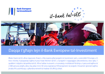 Daqqa t’għajn lejn il-Bank Ewropew tal-Investiment Bħala l-bank tal-UE, aħna nipprovdu finanzi u ħila esperta għal proġetti ta’ investiment sodi u sostenibbli fl-Ewropa u lil hinn minnha. Il-proprjetarji tagħn