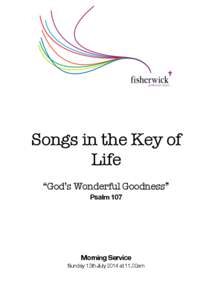 Songs in the Key of Life “God’s Wonderful Goodness” Psalm 107  Morning Service