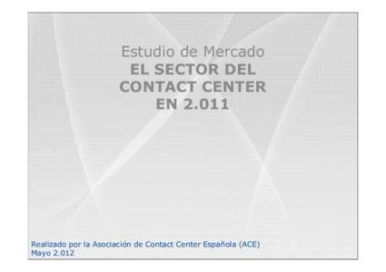 Estudio de Mercado EL SECTOR DEL CONTACT CENTER ENRealizado por la Asociación de Contact Center Española (ACE)