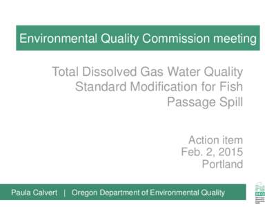 Environmental Quality Commission meeting  Total Dissolved Gas Water Quality Standard Modification for Fish Passage Spill Action item